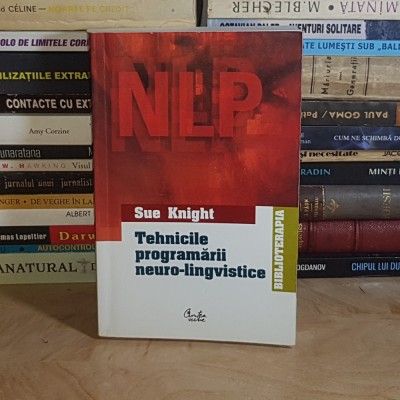 SUE KNIGHT - TEHNICILE PROGRAMARII NEURO-LINGVISTICE , 2004 * foto