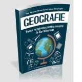 Teste rezolvate la Geografie pentru reusita la Bacalaureat