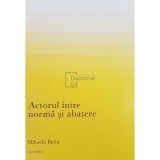 Mihaela Betiu - Actorul intre norma si abatere (Editia: 2020)