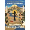 Kleop&aacute;tra, a N&iacute;lus kir&aacute;lynője - Dominic Sandbrook