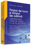 Timpul de lucru si timpul de odihna &ndash; Jurisprudenta Curtii de Justitie a Uniunii Europene | Anghel Razvan, Universul Juridic