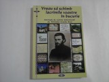 VREAU SA SCHIMB LACRIMILE VOASTRE IN BUCURIE - ANTOLOGIE DE CUVINTE BUHOVNICESTI ALE PARINTELUI ARSENIE BOCA - NATALIA CORLEAN