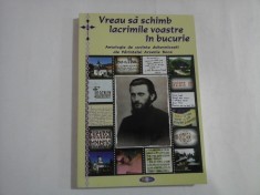 VREAU SA SCHIMB LACRIMILE VOASTRE IN BUCURIE - ANTOLOGIE DE CUVINTE BUHOVNICESTI ALE PARINTELUI ARSENIE BOCA - NATALIA CORLEAN
