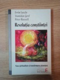 REVOLUTIA CONSTIINTEI, UN DIALOG TRANSATLANTIC de ERVIN LASZLO, STANISLAV GROF SI PETER RUSSELL * PREZINTA SUBLINIERI SPORADICE