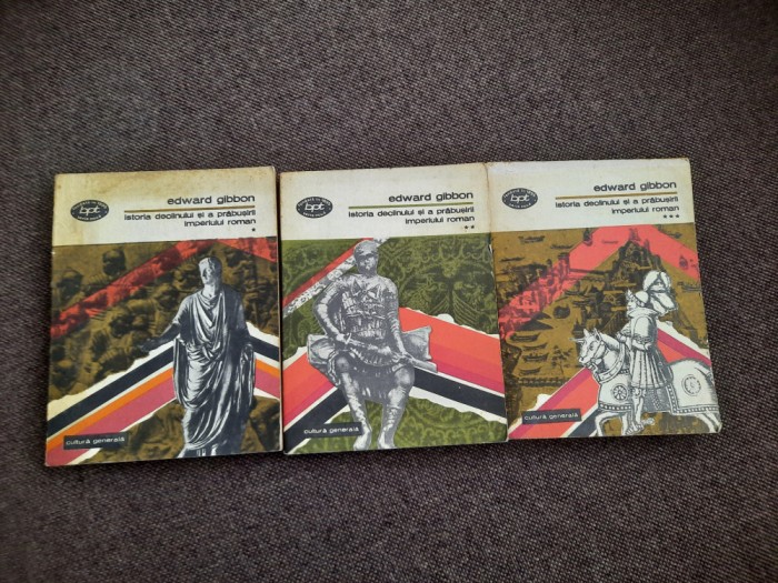 Edward Gibbon - Istoria declinului si a prabusirii Imperiului Roman (3 volume)
