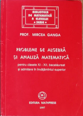 Probleme de algebra si analiza matematica pentru clasele 9-12 - Mircea Ganga foto