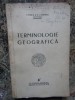 Terminologie Geografica I. Rosca &amp; G.I. Dumitru, Tip. Ziarului Universul, 335 pagini, Geografie