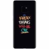 Husa silicon pentru Huawei Mate 20, Everything Will Be Ok