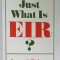 JUST WHAT IS EIR ? by JAMES A. ROBERTS , 1991