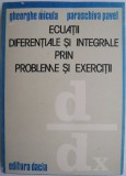 Ecuatii diferentiale si integrale prin probleme si exercitii &ndash; Gheorghe Micula, Paraschiva Pavel