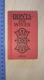 CARTE / CARTICICA VECHE - DON TS FOR WIVES / CE SA NU FACETI SOTIILOF -1913 , REPUBLICATA IN 2007 -BLANCHE EBBUT
