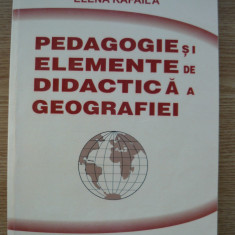 ELENA RAFAILA - PEDAGOGIE SI ELEMENTE DE DIDACTICA A GEOGRAFIEI - 2005