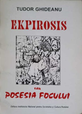 EKPIROSIS SAU POSESIA FOCULUI-TUDOR GHIDEANU foto