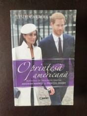 Leslie Carroll- O printesa americana. Povestea dragostei dintre Meghan Markle si Printul Harry foto