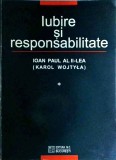 Papa Ioan Paul al II-lea - Iubire si responsabilitate, volumul 1