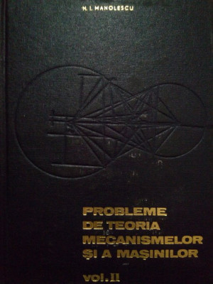 N. I. Manolescu - Probleme de teoria mecanismelor si a masinilor, vol. II (1968) foto
