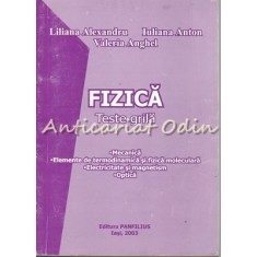 Fizica. Teste Grila - Liliana Alexandru, Iuliana Anton, Valeria Anghel