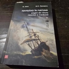 Navigand in furtuna, pagini din istoria nescrisa a medicinii - M. Ifrim, G.C. Pieneswcu vol.I