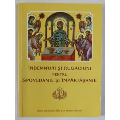INDEMNURI SI RUGACIUNI PENTRU SPOVEDANIE SI IMPARTASANIE , 2014