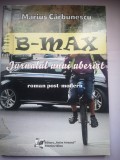 B-MAX - Jurnalul unui uberist - Marius Carbunescu - roman post-modern, mozaicat, &quot;puzzle&quot;