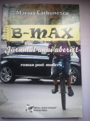 B-MAX - Jurnalul unui uberist - Marius Carbunescu - roman post-modern, mozaicat, &quot;puzzle&quot;