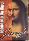 LEONARDO Da VINCI, JURNAL(Voi dainui...)/,,ALDO PRESS"2013/ NUMAR PAGINI: 600/ STARE BUNA, PRET..