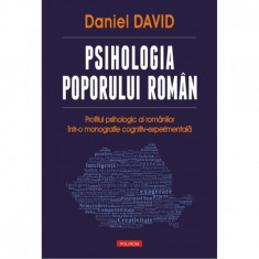 Psihologia poporului roman. Profilul psihologic al romanilor intr-o monografie cognitiv-experimentala - Daniel David foto