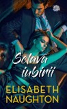 Sclava iubirii | Elisabeth Naughton, Litera