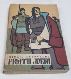 Carte veche de colectie FRATII JDERI - Volumul 1 - Mihail Sadovenu