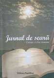 Jurnal de Seara - Colonel (r) Jica Aionoaie, Editura Panfilius, 2008, Biografii, 230 pagini