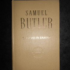 SAMUEL BUTLER - SI TU VEI FI TARANA (1967, editie cartonata, impecabila)