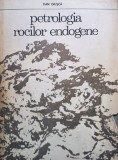 Dan Giusca - PETROLOGIA ROCILOR ENDOGENE (Editia: 1974)