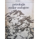 Dan Giusca - PETROLOGIA ROCILOR ENDOGENE (Editia: 1974)