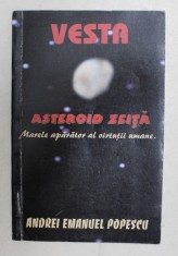 VESTA - ASTEROID ZEITA - MARELE APARATOR AL VIRTUTII UMANE de ANDREI EMANUEL POPESCU , 2009 , foto