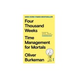 Four Thousand Weeks: Time Management for Mortals