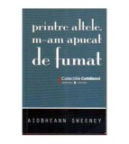 Aiobheann Sweeney - Printre altele, m-am apucat de fumat - 105902
