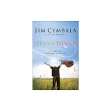 Fresh Power: Experiencing the Vast Resources of the Spirit of God
