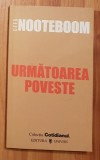 Urmatoarea poveste de Cees Nooteboom Cotidianul