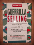 Guerrilla selling: Arme si tactici neconventionale pentru cresterea vanzarilor- Joy Conrad Levinson