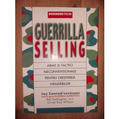Guerrilla selling: Arme si tactici neconventionale pentru cresterea vanzarilor- Joy Conrad Levinson