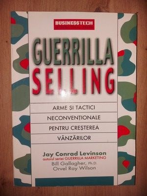 Guerrilla selling: Arme si tactici neconventionale pentru cresterea vanzarilor- Joy Conrad Levinson foto