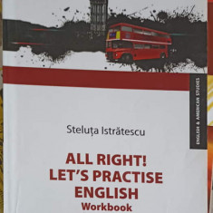 ALL RIGHT! LET'S PRACTISE ENGLISH. WORKBOOK FOR 5th AND 6th FORMERS-STELUTA ISTRATESCU
