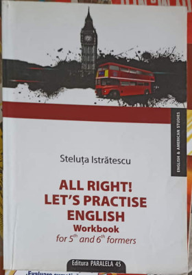 ALL RIGHT! LET&amp;#039;S PRACTISE ENGLISH. WORKBOOK FOR 5th AND 6th FORMERS-STELUTA ISTRATESCU foto