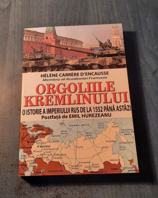 Orgoliile Kremlinului o istorie a Imperiului Rus de la 1552 H Carrere D&amp;#039;Encausse foto