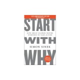 Start with Why 15th Anniversary Edition: How Great Leaders Inspire Everyone to Take Action