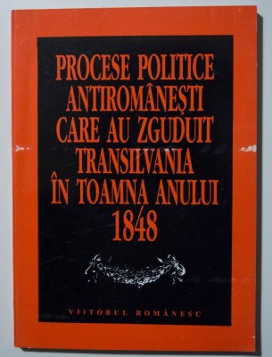 Procese politice antirom&amp;acirc;nești... Transilvania anului 1848 foto