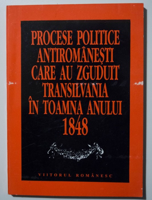 Procese politice antirom&acirc;nești... Transilvania anului 1848