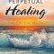 Perpetual Healing: Dance It out Every Single Day