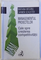 MANAGEMENTUL PROIECTELOR - CALE SPRE CRESTEREA COMPETIVITATII de MARIANA MOCANU si CARMEN SCHUSTER , 2001