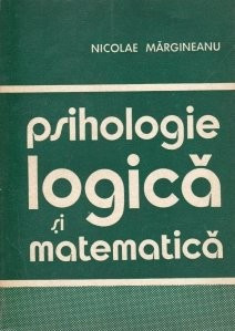 Nicolae Margineanu - Psihologie logica si matematica foto